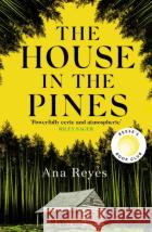 The House in the Pines: The Gripping New York Times Bestseller and Reese Witherspoon Book Club Pick Ana Reyes 9781408717684 Little, Brown Book Groupasdasd