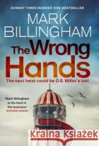 The Wrong Hands: The new intriguing, unique and completely unpredictable Detective Miller mystery Mark Billingham 9781408726389 Little, Brown Book Group