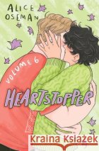 Heartstopper Volume 6: The final chapter of the phenomenal graphic novel series, also on Netflix! Alice Oseman 9781444974881 Hachette Children's Groupasdasd