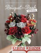 The Bouquet in a Book: Winter: Pre-Punched Pages to Press out and Make Paper Flowers Prudence (Freelance Designer) Rogers 9781446316306 David & Charles