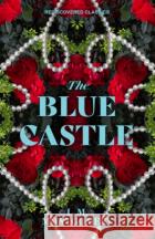 The Blue Castle L.M. Montgomery 9781454951506 Union Square & Co.