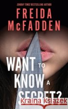 Want to Know a Secret?: A Scintillating Thriller from the Bestselling Author of The Housemaid Books Freida McFadden 9781464268533 Sourcebooks, Inc