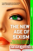 The New Age of Sexism: How the AI Revolution is Reinventing Misogyny Laura Bates 9781471190513 SIMON & SCHUSTERasdasd
