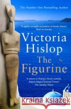 The Figurine: The must-read book for the beach from the Sunday Times No 1 bestselling author Victoria Hislop 9781472263940 Headline Publishing Group