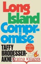 Long Island Compromise: A sensational new novel by the international bestselling author of Fleishman Is in Trouble Taffy Brodesser-Akner 9781472273031 Headline Publishing Groupasdasd