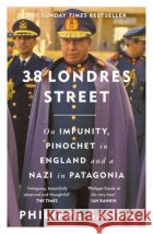 38 Londres Street: On Impunity, Pinochet in England and a Nazi in Patagonia Philippe, QC Sands 9781474620765 Orion Publishing Co