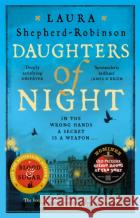 Daughters of Night Laura Shepherd-Robinson 9781509880843 Pan Macmillanasdasd