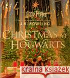 Christmas at Hogwarts: A joyfully illustrated gift book featuring text from ‘Harry Potter and the Philosopher’s Stone’ J.K. Rowling 9781526677082 Bloomsbury Publishing PLC