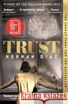 Trust: Winner of the 2023 Pulitzer Prize for Fiction Hernan Diaz 9781529074529 Pan Macmillanasdasd
