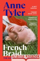 French Braid: The Sunday Times bestseller from the Booker Prize shortlisted author of A Spool of Blue Thread Tyler, Anne 9781529115475 Vintage Publishing