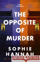 The Opposite of Murder: the twisty new thriller from bestselling author of The Couple at the Table Sophie Hannah 9781529352955 Hodder & Stoughton