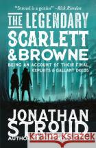 The Legendary Scarlett and Browne Jonathan Stroud 9781529514377 Walker Books Ltd