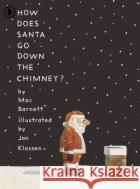 How Does Santa Go Down the Chimney? Mac Barnett 9781529517149 Walker Books Ltd