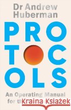Protocols: An Operating Manual for the Human Body Andrew Huberman 9781529921281 Cornerstone
