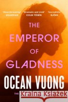 The Emperor of Gladness Ocean Vuong 9781529945850 Vintage Publishingasdasd