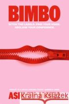 Bimbo: Ditch the Labels. Find Your Voice. Reclaim Your Confidence. Ashley James 9781529958775 Cornerstoneasdasd