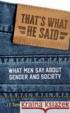 That's What He Said: What Men Say about Gender and Society Giuseppina Valle Holway 9781538196960 Bloomsbury Academic