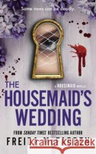 The Housemaid's Wedding: A Short Story in the Globally Acclaimed Housemaid Series Freida McFadden 9781628861891 Sourcebooks, Incasdasd