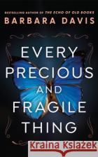 Every Precious and Fragile Thing: A Novel Barbara Davis 9781662514463 Lake Union Publishingasdasd