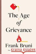The Age of Grievance Frank Bruni 9781668016435 Simon & Schusterasdasd