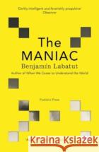 The MANIAC Benjamin Labatut 9781782279822 Pushkin Press