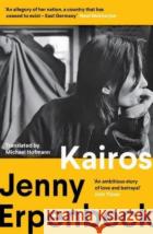 Kairos: Winner of the International Booker Prize 2024 Jenny Erpenbeck 9781783786138 Granta Books