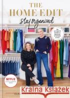 The Home Edit Stay Organized: The Home Edit's Guide to Making Systems Stick Joanna Teplin 9781784729066 Octopus Publishing Group