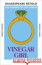 Vinegar Girl: The Taming of the Shrew, Retold Tyler, Anne 9781784878870 Vintage Publishing