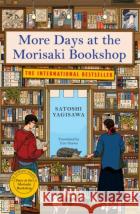 More Days at the Morisaki Bookshop: The cosy sequel to DAYS AT THE MORISAKI BOOKSHOP, the perfect gift for book lovers Satoshi Yagisawa 9781786584328 Bonnier Books Ltdasdasd