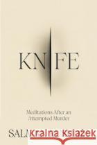 Knife: Meditations After an Attempted Murder Salman Rushdie 9781787334793 Vintage Publishingasdasd