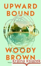 Upward Bound Woody Brown 9781787336414 Vintage Publishing