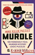 Murdle: More Killer Puzzles: Solve 100 Fiendishly Foul Murder Mystery Logic Puzzles G.T Karber 9781800818057 Profile Books Ltdasdasd