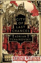 City of Last Chances Adrian Tchaikovsky 9781801108430 Head of Zeus