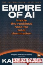 Empire of AI: Inside the reckless race for total domination Karen Hao 9781802064650 Penguin Books Ltdasdasd