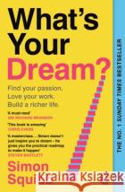 What's Your Dream?: Find Your Passion. Love Your Work. Build a Richer Life. Simon Squibb 9781804950807 Cornerstoneasdasd