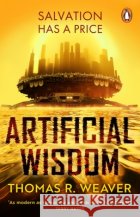 Artificial Wisdom Thomas R. Weaver 9781804997307 Transworld Publishers Ltdasdasd