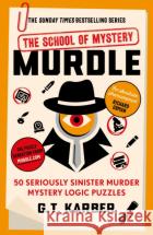 Murdle: The School of Mystery: 50 Seriously Sinister Murder Mystery Logic Puzzles G. T. Karber 9781805222088 Profile Books Ltd