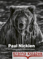 Paul Nicklen: A Photography Masterclass Paul Nicklen 9781836009818 Quarto Publishing PLCasdasd