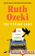 The Typing Lady and other fictions Ruth Ozeki 9781837261598 Canongate Books