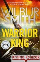 Warrior King: A brand-new epic from the master of adventure, Wilbur Smith Tom Harper 9781838779146 Zaffre