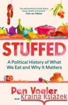 Stuffed: A Political History of What We Eat and Why it Matters Pen Vogler 9781838955762 Atlantic Books