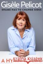 A Hymn to Life: Shame has to Change Sides Gisele Pelicot 9781847928962 Vintage Publishingasdasd