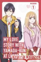 My Love Story with Yamada-kun at Lv999, Vol. 1 Mashiro 9781911720003 Cornerstone