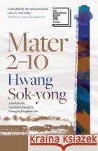 Mater 2-10: shortlisted for the International Booker Prize 2024 Hwang Sok-yong 9781917189064 Scribe Publications