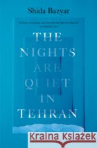 The Nights Are Quiet in Tehran Shida Bazyar 9781917189095 Scribe Publications