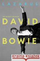 Lazarus: The Second Coming of David Bowie Alexander Larman 9781917923446 Putman Publishingasdasd