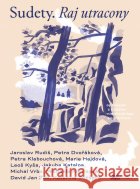 Sudety. Raj utracony. Opowieści z czesko‑niemieckiego pogranicza Jaroslav Rudiš Petra Dvořáková Petra Klabouchová 9788368640083 Książkowe Klimatyasdasd