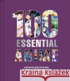 100 Essential Anime: A Definitive Guide to the Most Influential Anime Series Ever Made AnimeLand 9798337404424 Insight Editions
