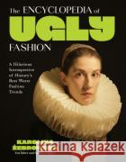 The Encyclopedia of Ugly Fashion: Hilarious Introspective of History's Worst Fashion Trends Karolina Zebrowska 9798890033550 St Martins Prasdasd