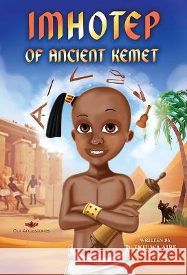 Imhotep of Ancient Kemet Ekiuwa Aire 9781777117993 Our Ancestories - książka